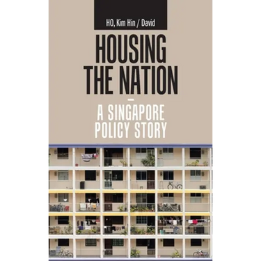 Housing the Nation - a Singapore Policy Story