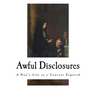 Awful Disclosures: A Nun's Life in a Convent Exposed