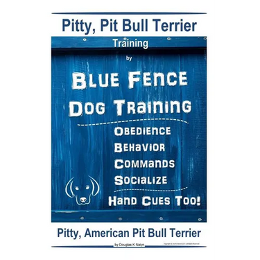 Pitty, Pit Bull Terrier Training By Blue Fence DOG Training, Obedience, Behavior, Commands, Socialize, Hand Cues Too Pitty: American Pit Bull Terrier