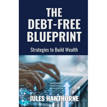 The Debt-Free Blueprint: Strategies to Build Wealth