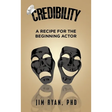 Credibility: A Recipe for the Beginning Actor