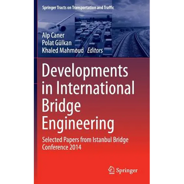 Developments in International Bridge Engineering: Selected Papers from Istanbul Bridge Conference 2014