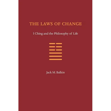 The Laws of Change: I Ching and the Philosophy of Life