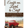 Enable Me, Lord, to Shift: Are you stuck in idle? Learn how to shift into Truth and live! Emotional Domain!