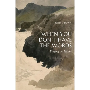 When You Don't Have the Words: Praying the Psalms