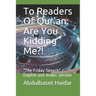 To Readers Of Qur'an: Are You Kidding Me?!: "The Friday Speech" English and Arabic version