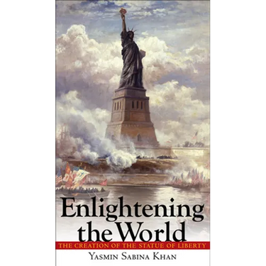 Enlightening the World: The Creation of the Statue of Liberty