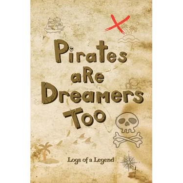 Pirates are Dreamers Too: Logs of a Legend