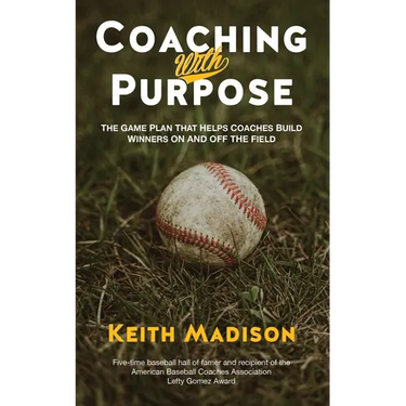 Coaching with Purpose: The Game Plan That Helps Coaches Build Winners on and Off the Field