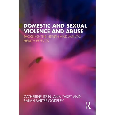 Domestic and Sexual Violence and Abuse: Tackling the Health and Mental Health Effects