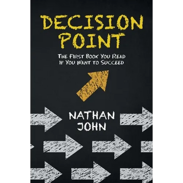 Decision Point: The First Book You Read If You Want to Succeed