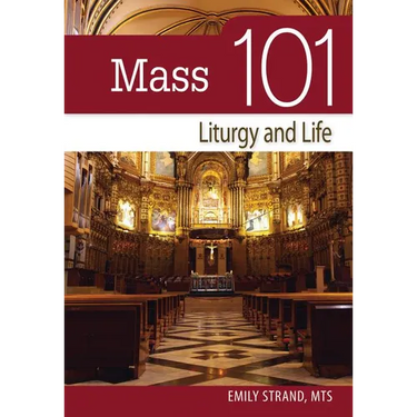 Mass 101: Liturgy and Life