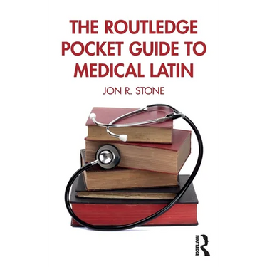 The Routledge Pocket Guide to Medical Latin