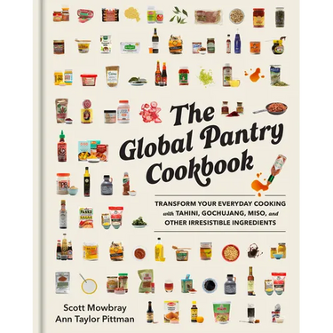 The Global Pantry Cookbook: Transform Your Everyday Cooking with Tahini, Gochujang, Miso, and Other Irresistible Ingredients