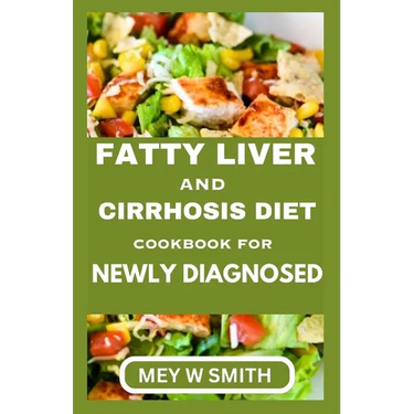 Fatty Liver and Cirrhosis Diet Cookbook for Newly Diagnosed