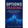 Options Trading: What Can Benefit Your Options Trading Career (Techniques to Use to Make Profits in a Few Weeks Time Only)