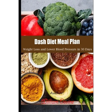 Dash Diet Meal Plan: Weight Loss and Lower Blood Pressure in 30 Days