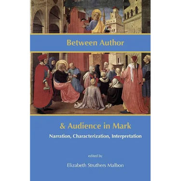 Between Author and Audience in Mark: Narration, Characterization, Interpretation