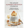 The Ultimate Alzheimer's Prevention Cookbook: Complete Guide for Alzheimer's Caregivers