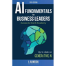 Artificial Intelligence Fundamentals for Business Leaders: Up to Date With Generative AI