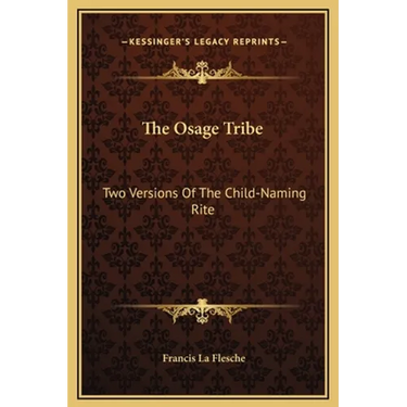 The Osage Tribe: Two Versions Of The Child-Naming Rite
