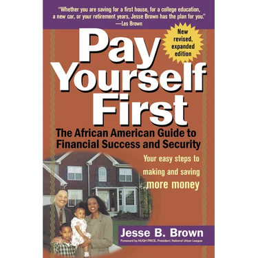 Pay Yourself First: The African American Guide to Financial Success and Security
