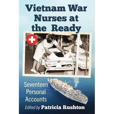 Vietnam War Nurses at the Ready: Seventeen Personal Accounts