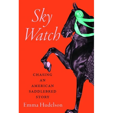 Sky Watch: Chasing an American Saddlebred Story