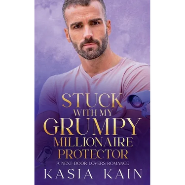 Stuck with My Grumpy Millionaire Protector: A Next Door Lovers Romance