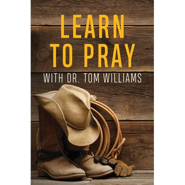 Learn to Pray: With Dr. Tom Williams