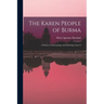 The Karen People of Burma: A Study in Anthropology and Ethnology, Issue 8
