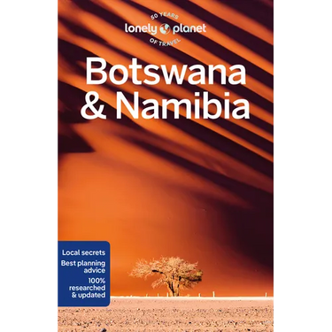 Lonely Planet Botswana & Namibia: Plan the Trip of a Lifetime Detailed Itineraries & Maps Insider Tips Covers Victoria Falls, Okavango Delta, Etosha N