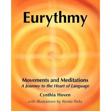 Eurythmy Movements and Meditations: A Journey to the Heart of Language
