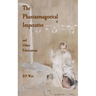 The Phantasmagorical Imperative: and Other Fabrications