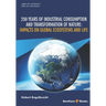250 Years of Industrial Consumption and Transformation of Nature: Impacts on Global Ecosystems and Life
