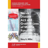 Nerve Disease ALS and Gradual Loss of Muscle Function: Amyotrophic Lateral Sclerosis
