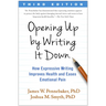 Opening Up by Writing It Down: How Expressive Writing Improves Health and Eases Emotional Pain