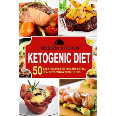 Ketogenic Diet: 50 Easy Recipes for Healthy Eating, Healthy Living & Weight Loss