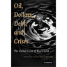 Oil, Dollars, Debt, and Crises