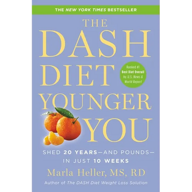 The Dash Diet Younger You: Shed 20 Years--And Pounds--In Just 10 Weeks