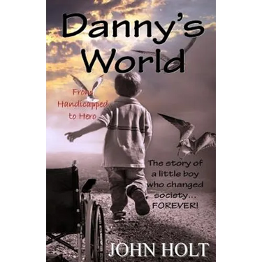 Danny's World: From Handicapped to Hero