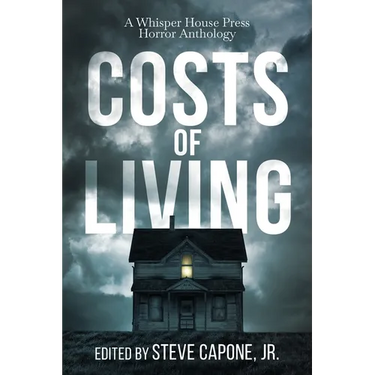 Costs of Living: A Whisper House Press Horror Anthology