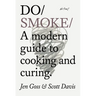 Do Smoke: A Modern Guide to Cooking and Curing