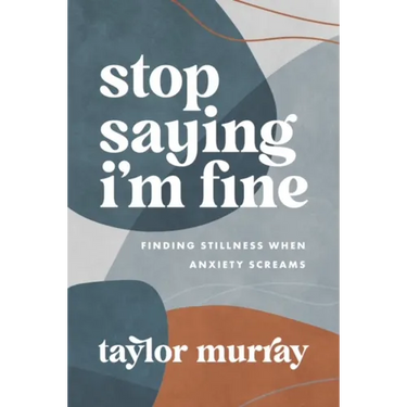 Stop Saying I'm Fine: Finding Stillness When Anxiety Screams