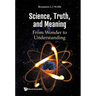 Science, Truth, and Meaning: From Wonder to Understanding