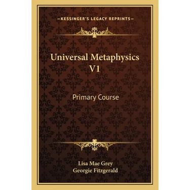 Universal Metaphysics V1: Primary Course
