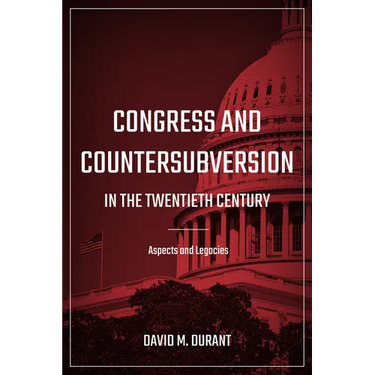 Congress and Countersubversion in the 20th Century: Aspects and Legacies