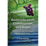 Remembrance, Communion, and Hope: Rediscovering the Gospel at the Lord's Table