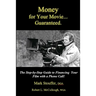 Money for Your Movie: Guaranteed: How to Finance Your Film with a Phone Call