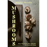 Mushrooms: Over 70 Recipes Which Celebrate Mushrooms